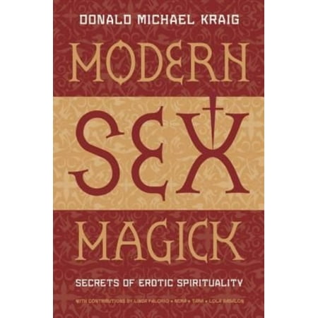 Modern Sex Magick : Secrets of Erotic Spirituality