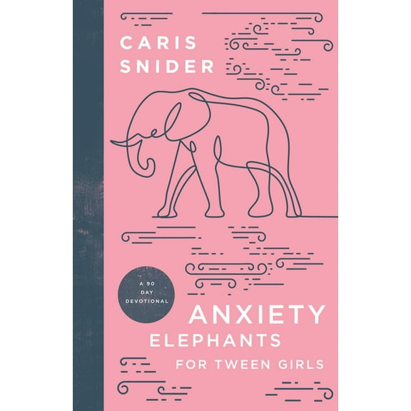 Anxiety Elephants for Tween Girls: A 90 Day Devotional (Hardcover)