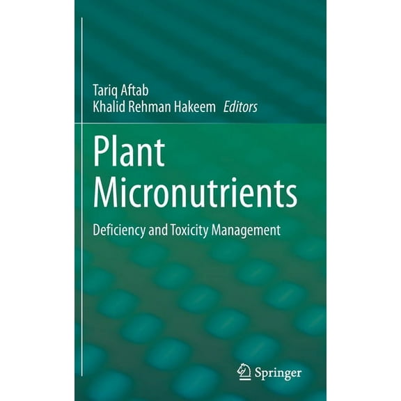 Plant Micronutrients: Deficiency and Toxicity Management, (Hardcover)