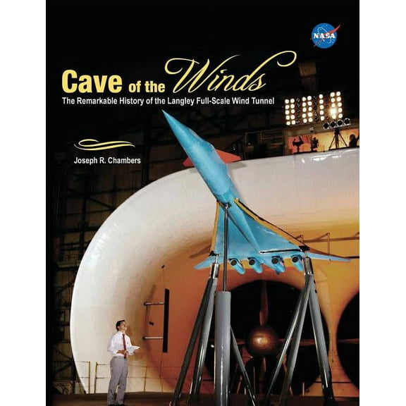 Cave of the Winds: The Remarkable History of the Langley Full-Scale Wind Tunnel (Paperback)
