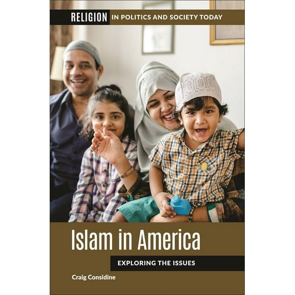Religion in Politics and Society Today Islam in America: Exploring the Issues, (Hardcover)