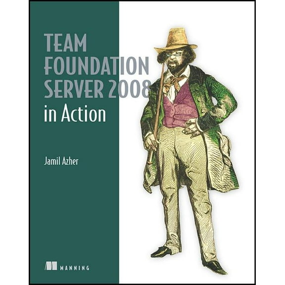 Team Foundation Server 2008 in Action (Edition 1) (Paperback)