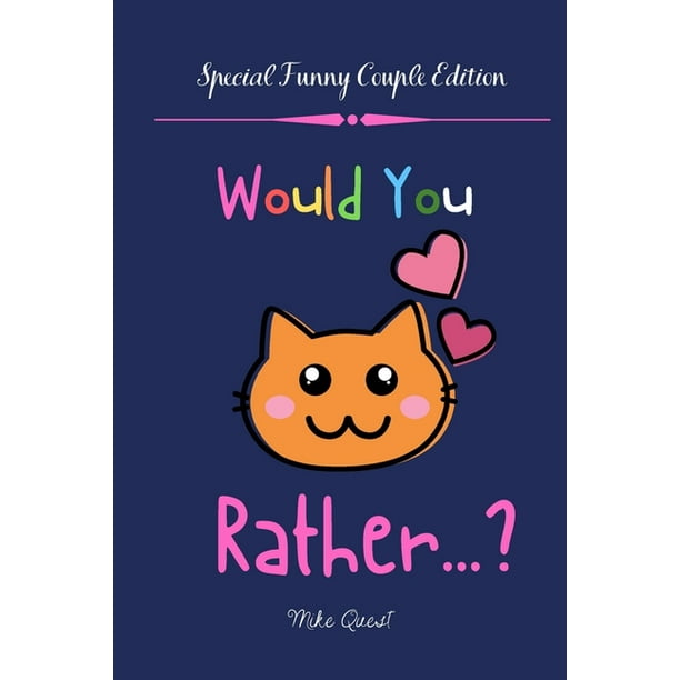 Would You Rather? Special Funny Couple Edition : Cute, Thought Provoking and Funny Questions and Conversation Icebreaker for Couples. Hot and Sexy Edition to Deepen Your Relationship anywhere You Are!For Dating and Would You Rather? Special Funny Couple Edition : Cute, Thought Provoking and Funny Questions and Conversation Icebreaker for Couples. Hot and Sexy Edition to Deepen Your Relationship anywhere You Are!For Dating and