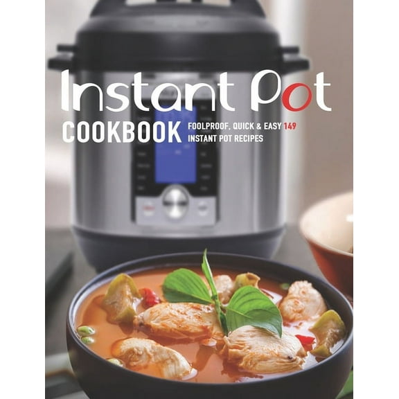 Instant Pot Cookbook: Foolproff, Quick and Easy 149 instant pot recipes (Paperback)