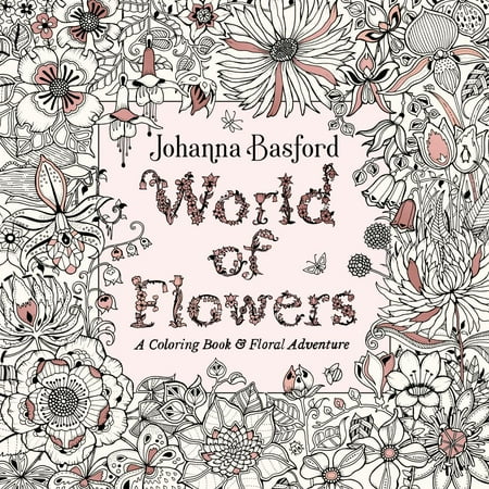 World of Flowers: A Coloring Book and Floral Adventure 80 pages (Paperback) World of Flowers: A Coloring Book and Floral Adventure 80 pages (Paperback)