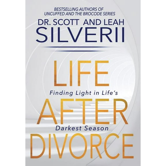 Life After Divorce: Finding Light In Life's Darkest Season, (Hardcover)