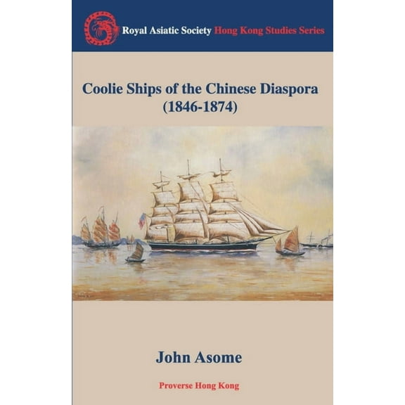 Coolie Ships of the Chinese Diaspora (1846-1874) (Paperback)