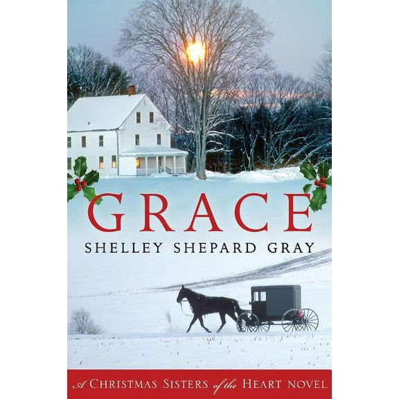 Sisters of the Heart Grace: A Christmas Sisters of the Heart Novel, Book 4, (Paperback)