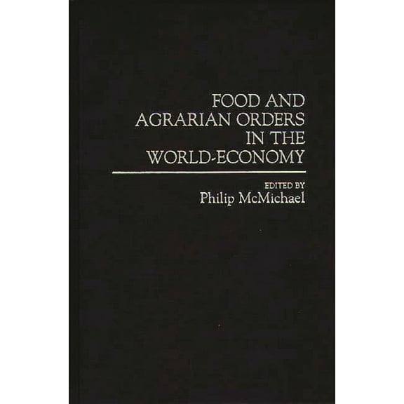 Studies in the Political Economy of the Food and Agrarian Orders in the World-Economy, (Hardcover)