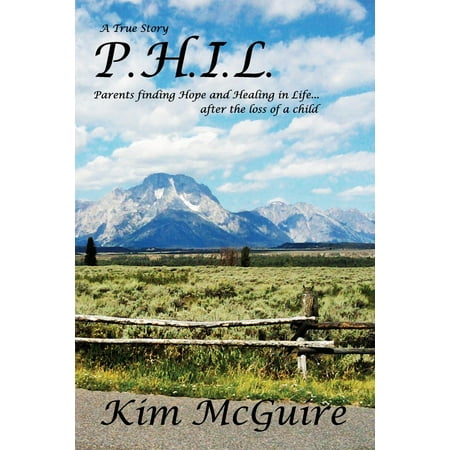 P.H.I.L.: Parents Finding Hope and Healing in Life...After the Loss of a Child (Paperback)