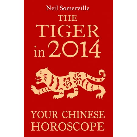 The Tiger in 2014: Your Chinese Horoscope - eBook (Best Chinese Horoscope App)