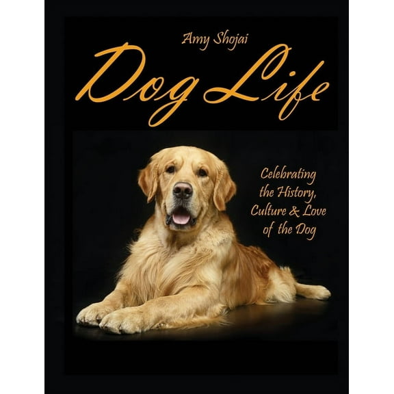 Dog Life: Celebrating the History, Culture & Love of the Dog, (Paperback)