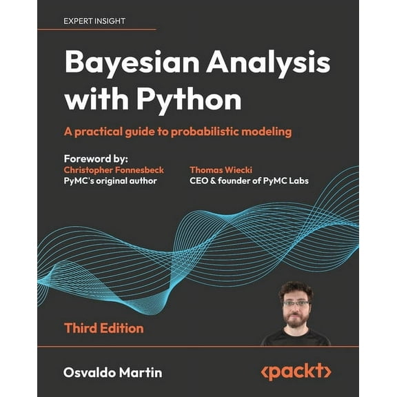 Bayesian Analysis with Python - Third Edition: A practical guide to probabilistic modeling (Paperback)
