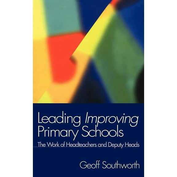 Leading Improving Primary Schools: The Work of Heads and Deputies, (Hardcover)