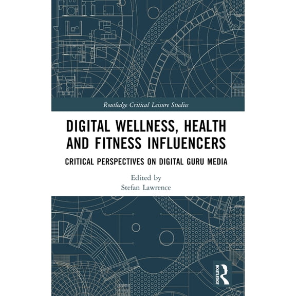 Routledge Critical Leisure Studies Digital Wellness, Health and Fitness Influencers: Critical Perspectives on Digital Guru Media, (Paperback)