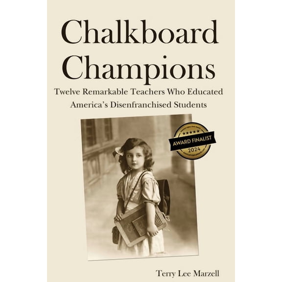 Chalkboard Champions: Twelve Remarkable Teachers Who Educated America's Disenfranchised Students, (Paperback)
