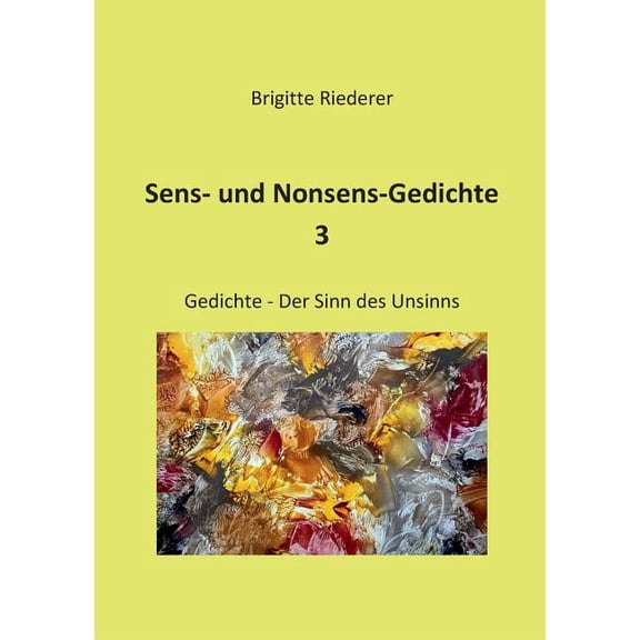 Sens- und Nonsens-Gedichte 3: Der Sinn des Unsinns, (Paperback)