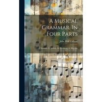 A Musical Grammar, In Four Parts (Hardcover)