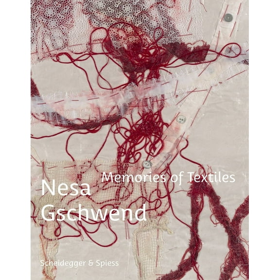 Nesa Gschwend—Memories of Textiles (Hardcover)