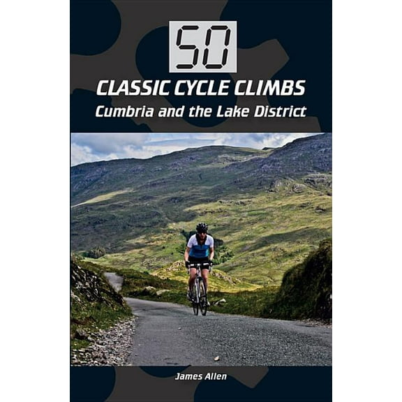 50 Classic Cycle Climbs: Cumbria and the Lake District (Paperback)