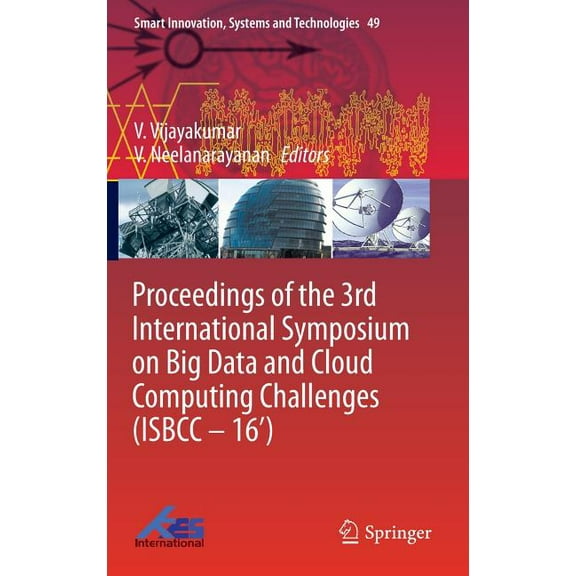 Smart Innovation, Systems and Technologi Proceedings of the 3rd International Symposium on Big Data and Cloud Computing Challenges (Isbcc - 16'), Book 49, (Hardcover)
