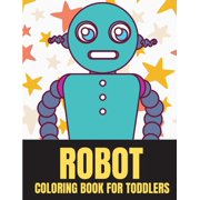 Robot Coloring Book For Toddlers: 25 Unique High Quality Funny Robots For Toddler Boy And Girl (Paperback)