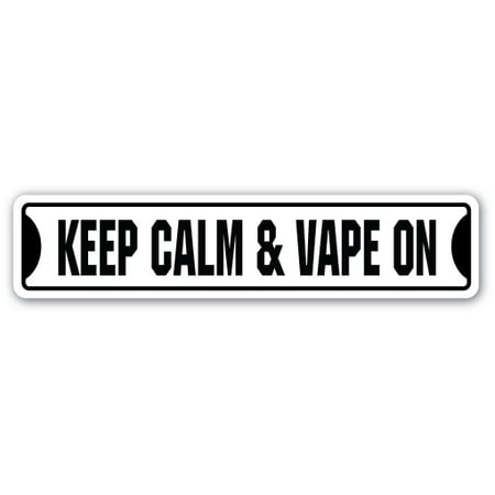 KEEP CALM & VAPE ON Street Sign vaping smoke vapor cigarette liquids | Indoor/Outdoor |  24