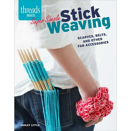- Taunton Press Super Simple Stick Weaving