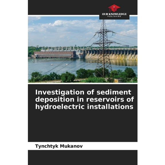 Investigation of sediment deposition in reservoirs of hydroelectric installations, (Paperback)