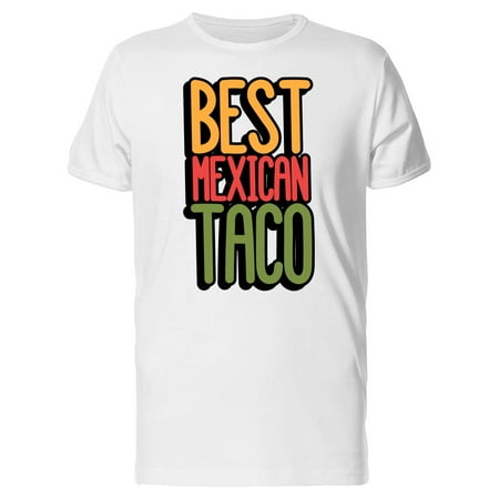 Quote Best Mexican Taco Tee Men's -Image by