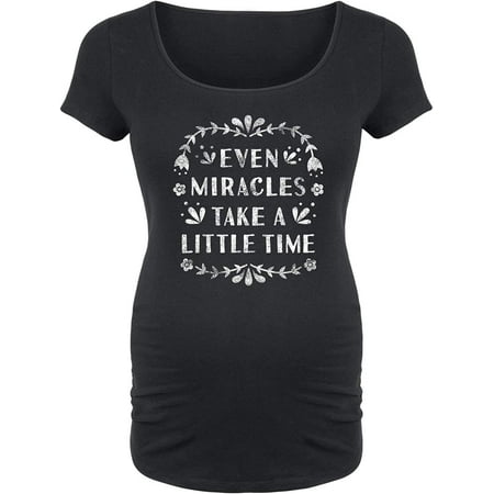 

Even Miracles Take A Little Ti - Maternity Scoop Neck T-Shirt