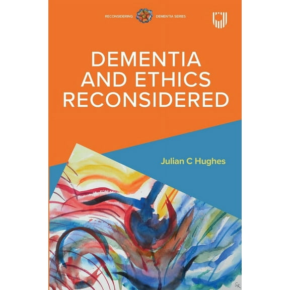 Dementia and Ethics Reconsidered, (Paperback)