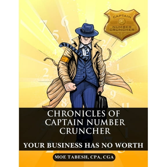 Chronicles of Captain Number Cruncher Your Business Has No Worth, Book 2, (Paperback)