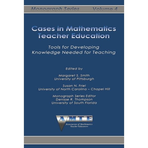 Amte Monograph Cases in Mathematics Teacher Education: Tools for Developing Knowledge Needed for Teaching, (Paperback)