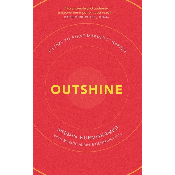Outshine: 8 Steps to Start Making It Happen, (Paperback)