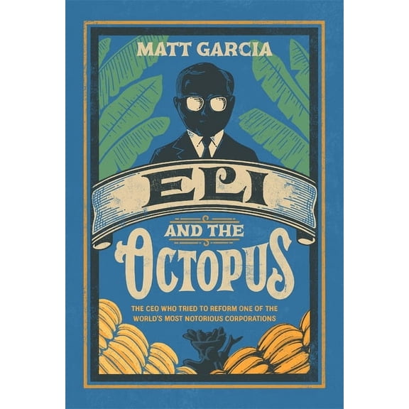 Eli and the Octopus: The CEO Who Tried to Reform One of the World's Most Notorious Corporations, (Hardcover)