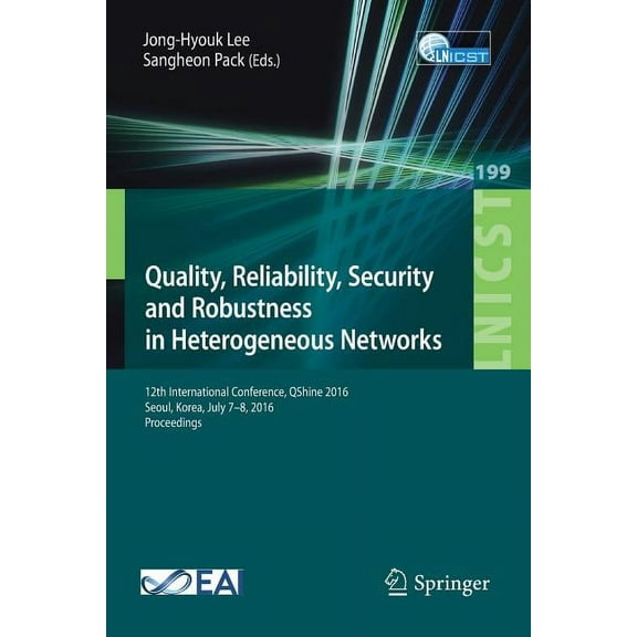 Lecture Notes of the Institute for Compu Quality, Reliability, Security and Robustness in Heterogeneous Networks: 12th International Conference, Qshine 2016, Seo, Book 199, (Paperback)