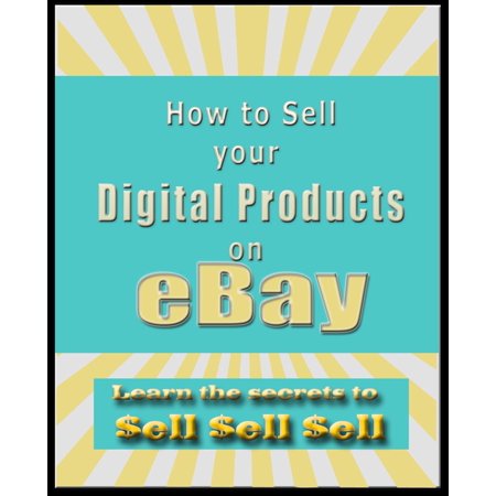 How to Sell Digital Products on eBay - eBook (Best Selling Digital Products On Ebay)