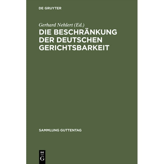 Sammlung Guttentag Die Beschränkung der deutschen Gerichtsbarkeit, Book 233, (Hardcover)