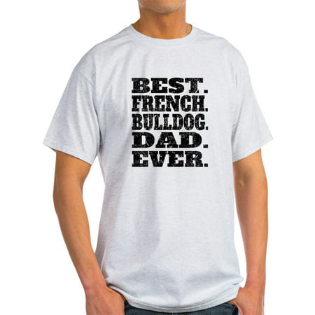 CafePress - Best French Bulldog Dad Ever T Shirt - Light T-Shirt - (Best Vet For French Bulldogs)