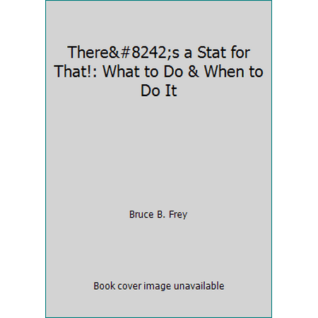 There′s a Stat for That!: What to Do & When to Do It [Paperback - Used]