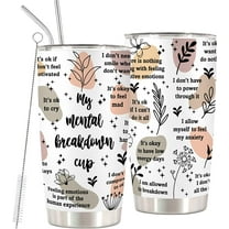 Mental Health Awareness Tumbler - Positive Thinking Daily Affirmation - Inspirational Gifts - Positive Quotes Mental Health Matters - My Mental Breakdown Cup Stainless Steel Tumbler 20oz