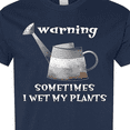 thumbnail image 4 of Inktastic Warning Sometimes I Wet My Plants Gardening Humor T-Shirt, 4 of 5