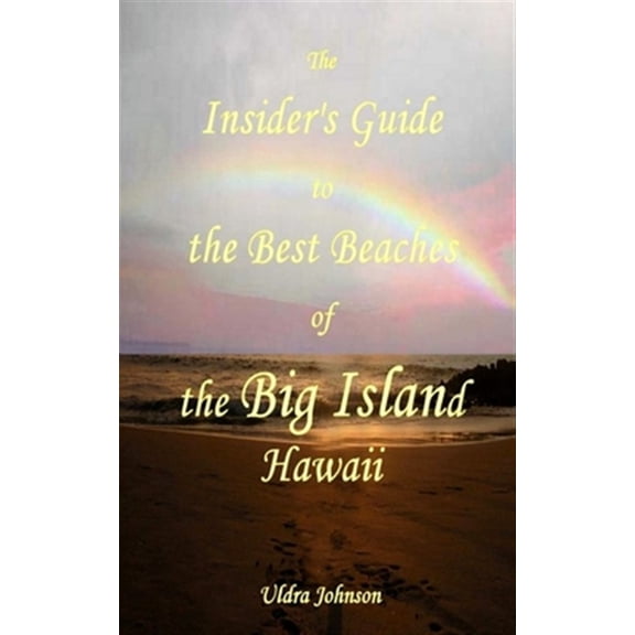 Pre-Owned New Insider's Guide to the Best Beaches of the Big Island Hawaii : Newly Revised With Maps and Complete Directions!