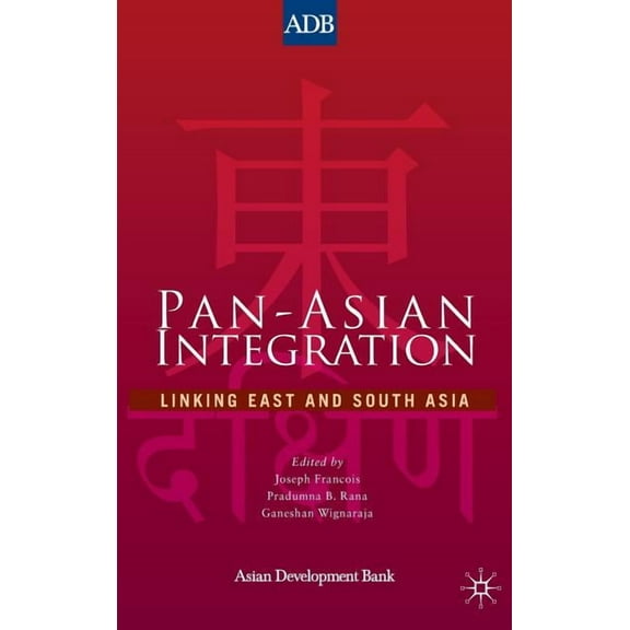Pan-Asian Integration: Linking East and South Asia, (Hardcover)