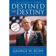 Destined for Destiny: The Unauthorized Autobiography of George W. Bush [Paperback - Used]