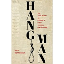 Hangman : The True Story of Canada's First Official Executioner (Paperback)