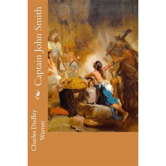 Pre-Owned Captain John Smith Paperback 1515069346 9781515069348 Charles Dudley Warner
