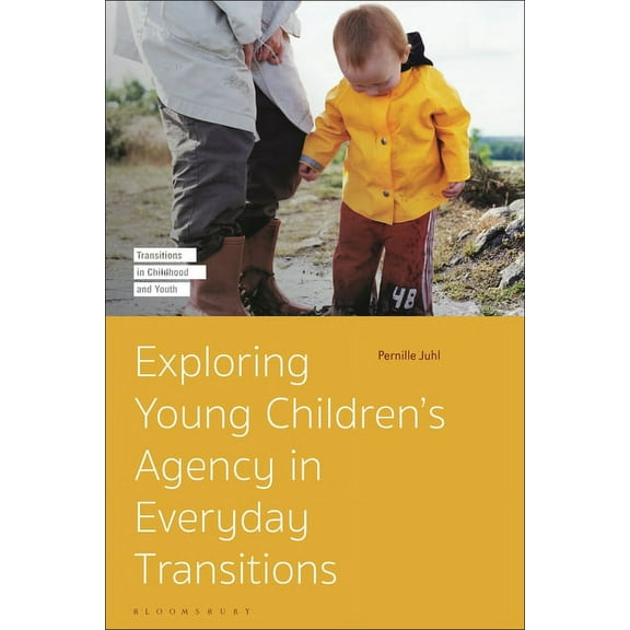 Transitions in Childhood and Youth Exploring Young Children's Agency in Everyday Transitions, (Paperback)