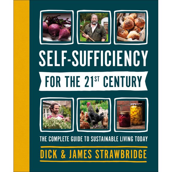 Pre-Owned Self-Sufficiency for the 21st Century: The Complete Guide to Sustainable Living Today (Hardcover) 1465489584 9781465489586